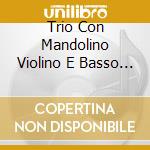 Trio Con Mandolino Violino E Basso - Beer Demander, Badin, Assayag cd