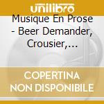 Musique En Prose - Beer Demander, Crousier, Rosse cd