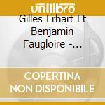 Gilles Erhart Et Benjamin Faugloire - Histoire cd
