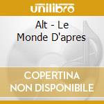 Alt - Le Monde D'apres cd