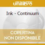 Ink - Continuum cd musicale