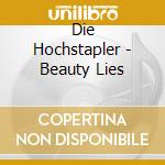 Die Hochstapler - Beauty Lies cd musicale