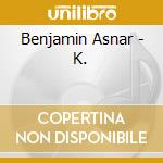 Benjamin Asnar - K. cd musicale