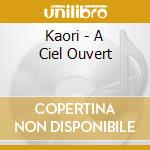 Kaori - A Ciel Ouvert cd