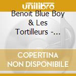 Benoit Blue Boy & Les Tortilleurs - Resolument Bleu cd