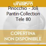 Pinocchio - Joli Pantin-Collection Tele 80 cd