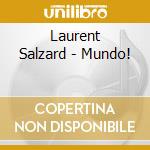 Laurent Salzard - Mundo! cd musicale