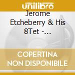 Jerome Etcheberry & His 8Tet - Satchmocracy-A Tribute To Louis Armstrong Volume 2 cd