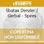 Sbatax Denzler / Gerbal - Spires cd