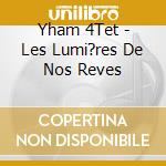 Yham 4Tet - Les Lumi?res De Nos Reves cd
