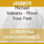 Michael Valeanu - Move Your Feet cd