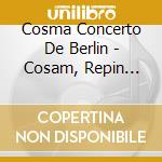 Cosma Concerto De Berlin - Cosam, Repin Fernandez cd