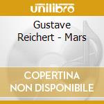 Gustave Reichert - Mars cd