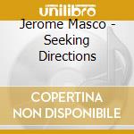 Jerome Masco - Seeking Directions cd