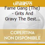 Fame Gang (The) - Grits And Gravy The Best Of The Fame