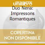 Duo Neria: Impressons Romantiques cd
