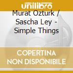 Murat Ozturk / Sascha Ley - Simple Things cd