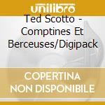 Ted Scotto - Comptines Et Berceuses/Digipack cd