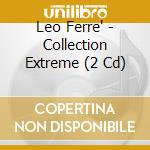 Leo Ferre' - Collection Extreme (2 Cd) cd