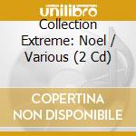 Collection Extreme: Noel / Various (2 Cd) cd musicale di V/A