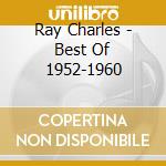Ray Charles - Best Of 1952-1960 cd musicale