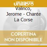 Valinco, Jerome - Chante La Corse cd