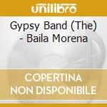Gypsy Band (The) - Baila Morena cd
