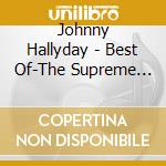 Johnny Hallyday - Best Of-The Supreme Collection cd