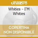 Whities - I'M Whities cd