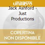 Jack Ashford - Just Productions cd musicale