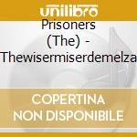 Prisoners (The) - Thewisermiserdemelza cd