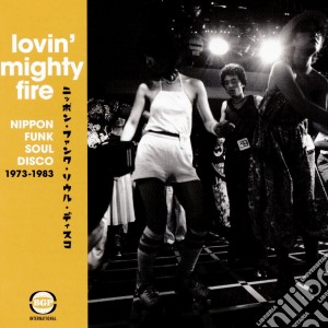 Lovin Mighty Fire - Lovin' Mighty Fire: Nippon Funk Soul Disco 1973-1983 cd musicale