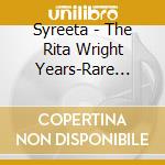 Syreeta - The Rita Wright Years-Rare Motown 1 cd musicale di Syreeta