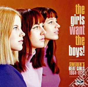Girls Want The Boys ! (The): Sweden's Beat Girls 1964-1970 / Various cd musicale di Girls Want The Boys !, The