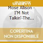 Mose Allison - I'M Not Talkin'-The Songs Stylings cd