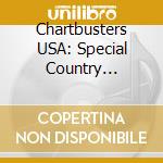 Chartbusters USA: Special Country Edition / Various cd musicale di Charbusters Us