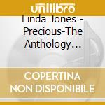 Linda Jones - Precious-The Anthology 1963/72 cd musicale di Linda Jones