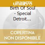 Birth Of Soul - Special Detroit Edition 1961-64