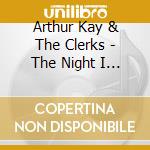 Arthur Kay & The Clerks - The Night I Came Home