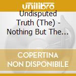 Undisputed Truth (The) - Nothing But The Truth (2 Cd) cd