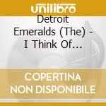 Detroit Emeralds (The) - I Think Of You - The Westbound Single cd