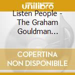 Listen People - The Graham Gouldman Songnook 1964-2005 cd musicale