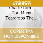Charlie Rich - Too Many Teardrops-The Complete Groove & Rca Recor cd