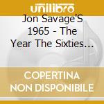 Jon Savage'S 1965 - The Year The Sixties Ignited (2 Cd)