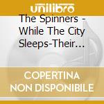 The Spinners - While The City Sleeps-Their Second Motown Album cd musicale