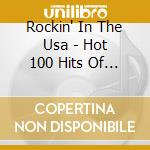 Rockin' In The Usa - Hot 100 Hits Of The 80S cd musicale