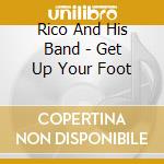 Rico And His Band - Get Up Your Foot cd