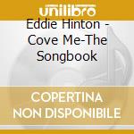 Eddie Hinton - Cove Me-The Songbook cd musicale di Eddie Hinton