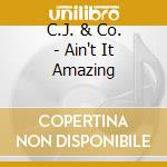 C.J. & Co. - Ain't It Amazing cd