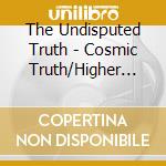 The Undisputed Truth - Cosmic Truth/Higher Than High cd musicale